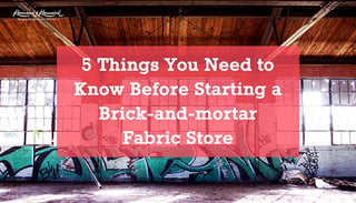 5 Things you need to know before starting a bricks-and-mortar fabric shop.jpg